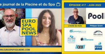 Le journal vidéo de la Piscine et du Spa #17 - Juin 2022