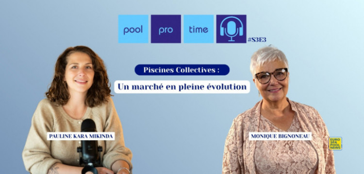 podcast Pool Pro Time "Piscines collectives : un marché en pleine évolution" avec Monique Bignoneau