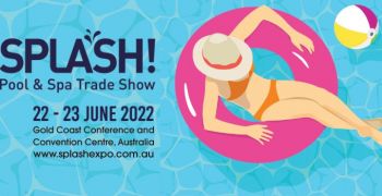 SPLASH! Pool & Spa Trade Show,  Wednesday 22 and Thursday 23 June 2022 in Australia