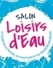 Salon Piscine LOISIRS D’EAU : l’heure du bilan