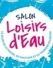 Salon Piscine LOISIRS D’EAU : l’heure du bilan