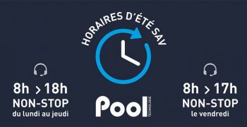 Les horaires d'été du SAV de POOL TECHNOLOGIE