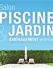 Salon Piscine Jardin & Aménagement Extérieur du 26 au 29 février 2016 à Marseille : le rendez-vous d’un secteur en développement